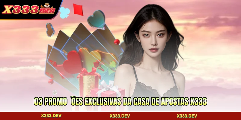 03 promoções exclusivas da casa de apostas X333