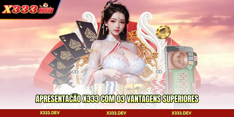 Apresentação X333 com 03 vantagens superiores