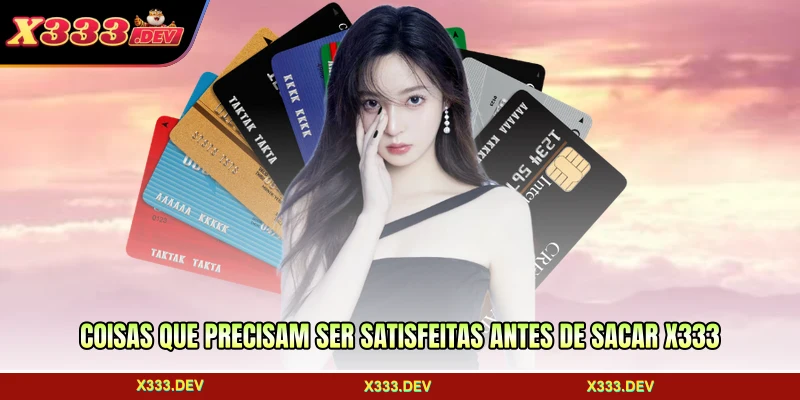 Coisas que precisam ser satisfeitas antes de sacar X333