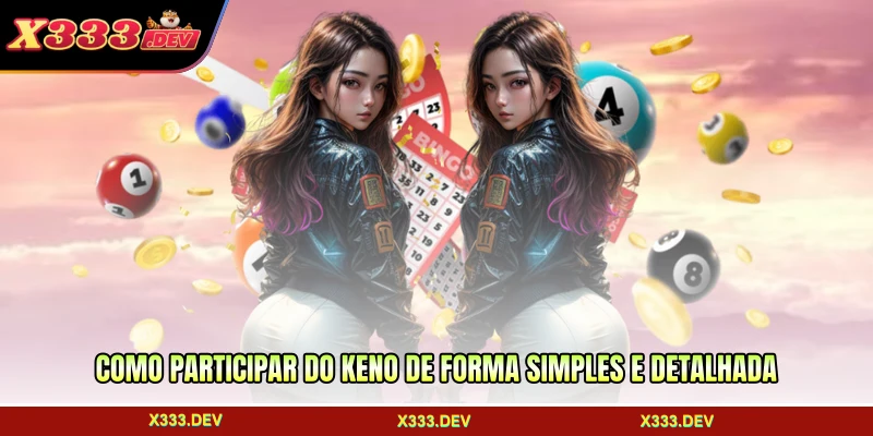 Como participar do Keno de forma simples e detalhada