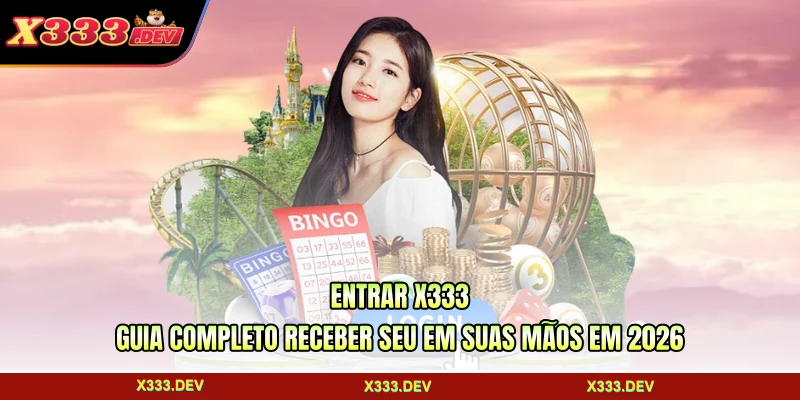 Entrar X333 - Guia Completo Receber Seu Em Suas Mãos Em 2026