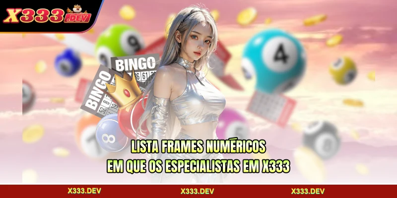 Lista frames numéricos em que os especialistas em X333