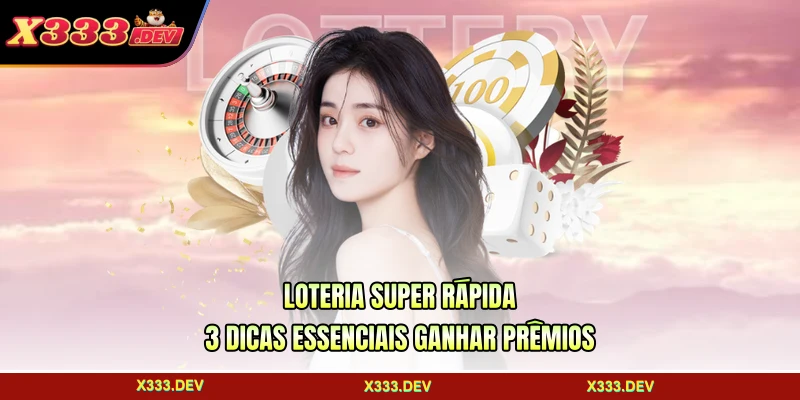 Loteria Super Rápida - 3 Dicas Essenciais Ganhar Prêmios