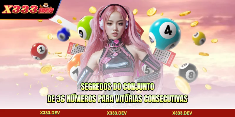 Segredos do conjunto de 36 números para vitórias consecutivas