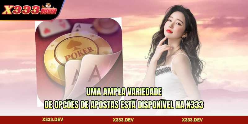 Uma ampla variedade de opções de apostas está disponível na X333